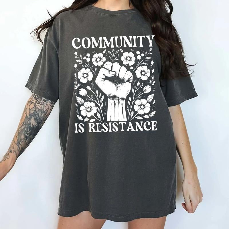 MAPTEES Community Is Resistance Comfort Colors Shirt, Floral Activism T-shirt, Inspired Women Graphic Tee, Equal Rights...
