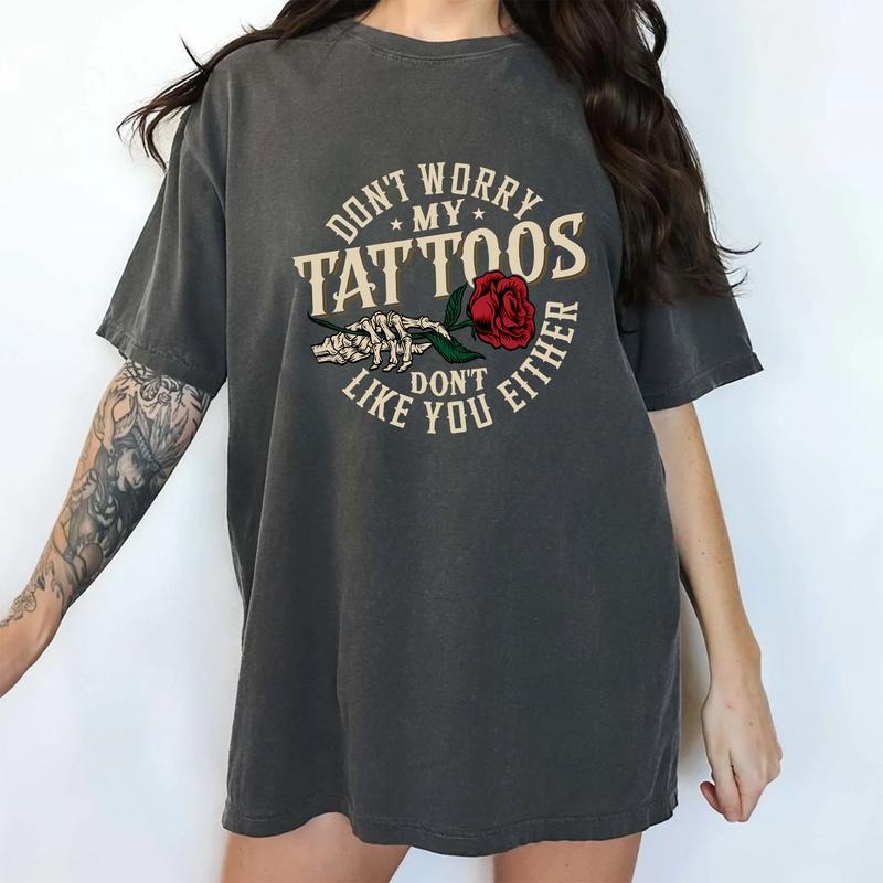 MAPTEES Don't Worry My Tattoos Don't Like You Either Comfort Colors Shirt, Vintage Funny Tattoos Graphic Tee, Retro...