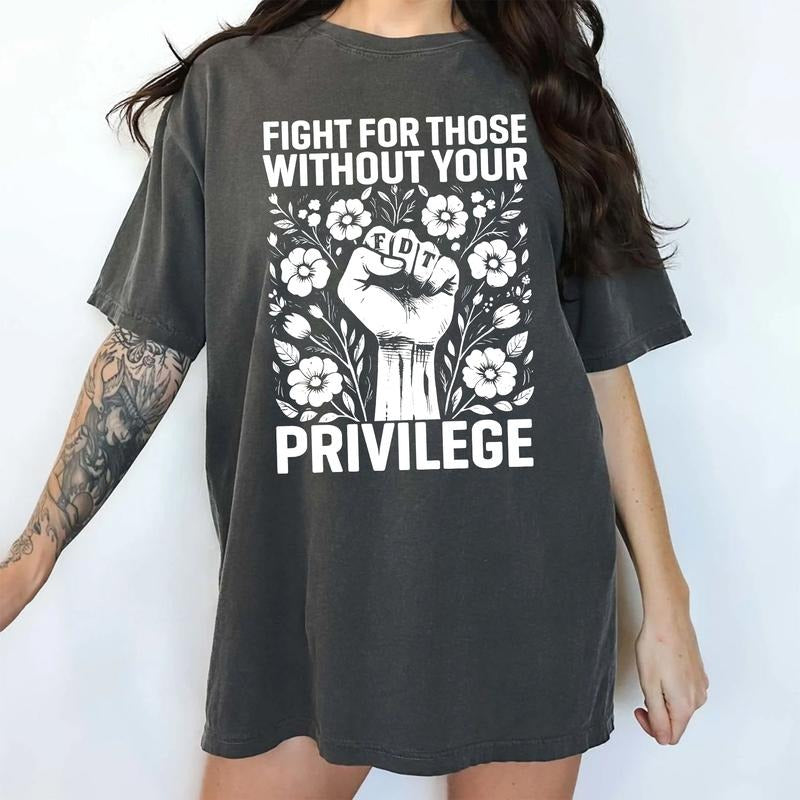MAPTEES Subtle FDT Vintage Comfort Colors Shirt, Human Rights T-shirt, Fight For Those Without Your Privilege Graphic...