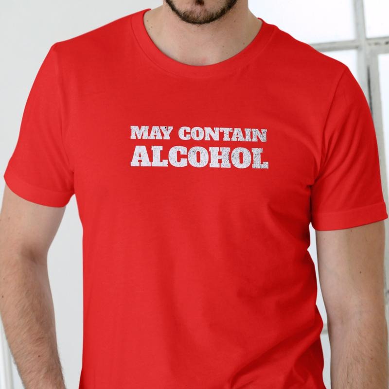 MAY CONTAIN ALCOHOL T Shirt, Unisex Cotton Hoodie, Sweatshirt | HypeCrazeTee.com