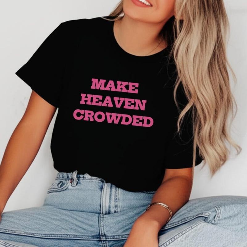 Make Heaven Crowded Comfort Colors Shirt, Inspirational Christian Womens Tshirt, Faith Based Shirt, Positive Spiritual...
