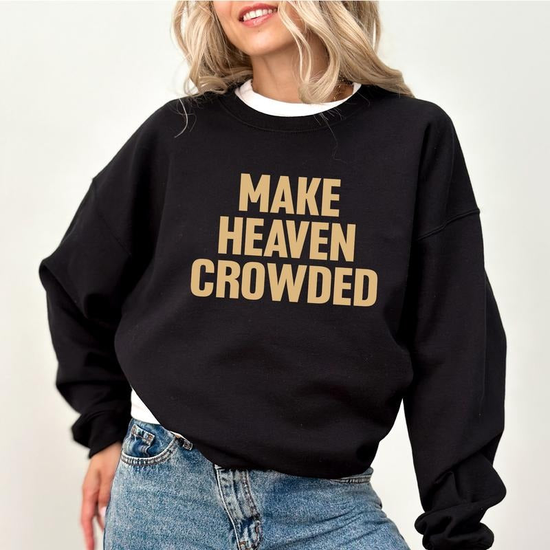 Make Heaven Crowded Sweatshirt, Christian Crewneck, Religious Long Sleeves Pullover, Faith Crewneck, Bible Unisex...