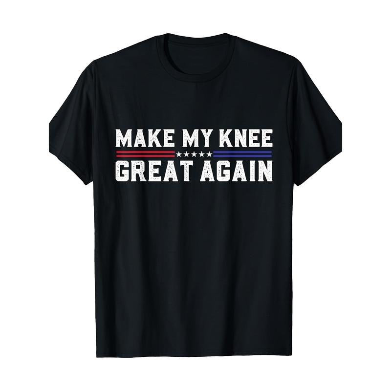 Make My Knee Great Again Fun Knee Fracture Surgery Recovery T-shirt