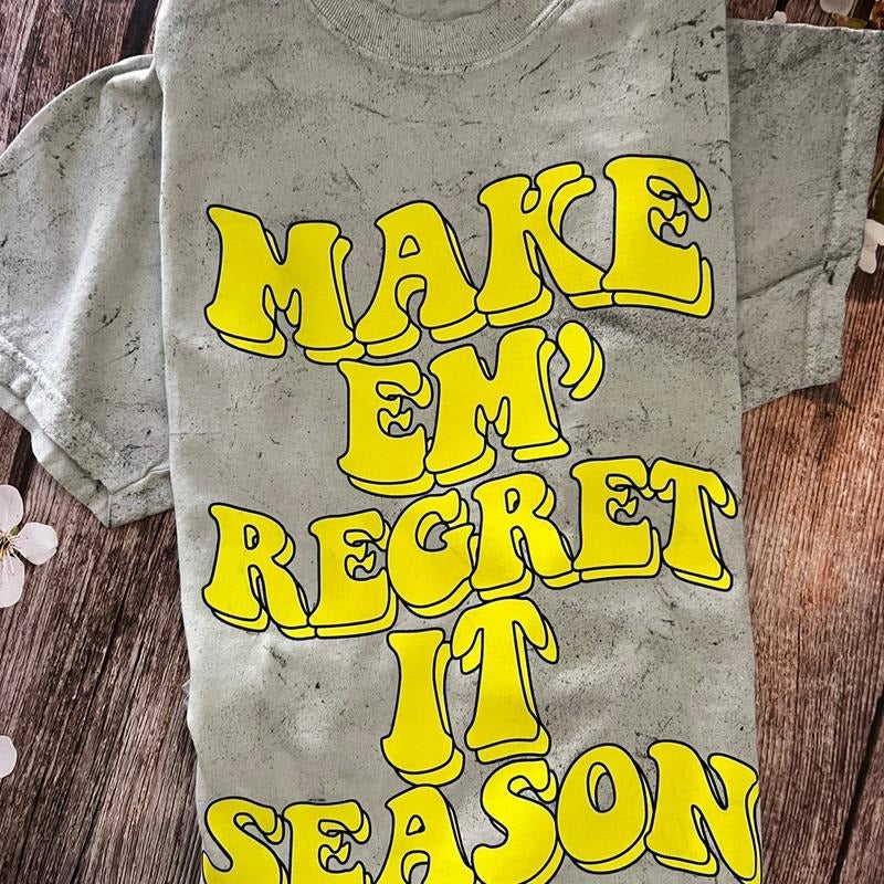 Make em' regret it season T-shirt Hoodie, Sweatshirt | HypeCrazeTee.com
