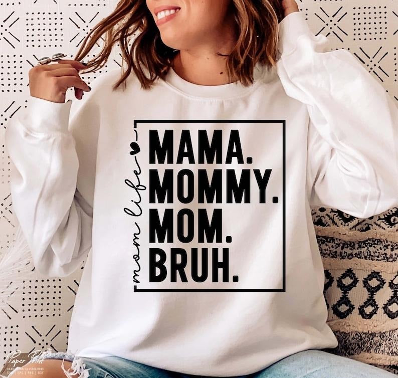 Mama Mommy Mom Bruh , Mother's Day, Mom Shirt, Mother's Day | Mama Hoodie and Sweater; T-shirt Sweatshirt | HypeCrazeTee.com