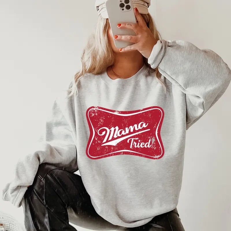 Mama Tried Crewneck ~ Sweatshirt Unisex Apparel Relaxed Fit Printed in the USA Clothing Womenswear Casual and Comfortable...