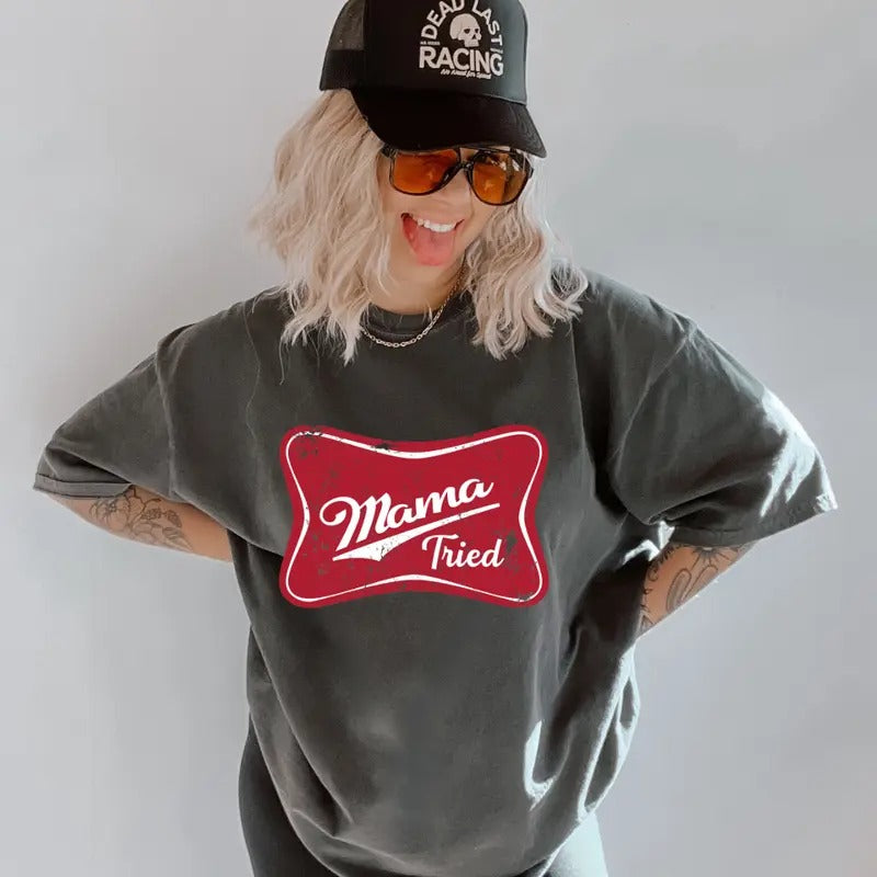 Mama Tried Shirt~ Unisex Apparel Relaxed Fit Printed In The USA Clothing Womenswear Casual Comfort Cotton Top Athletic...