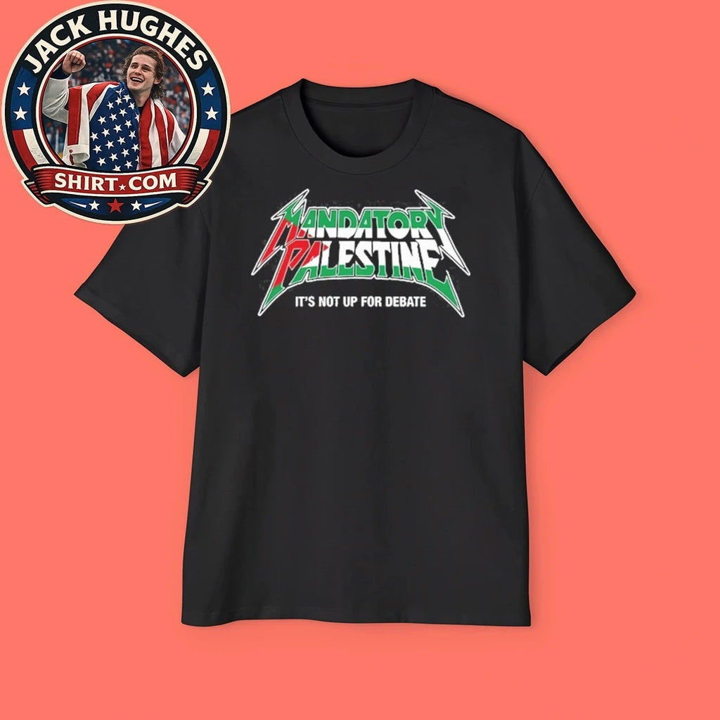Mandatory Palestine It’s Not Up For Debate Shirt