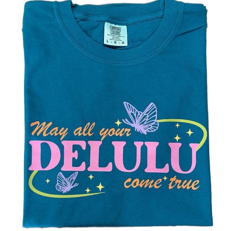 May All Your Delulu Come True T-shirt Hoodie, Sweatshirt | HypeCrazeTee.com