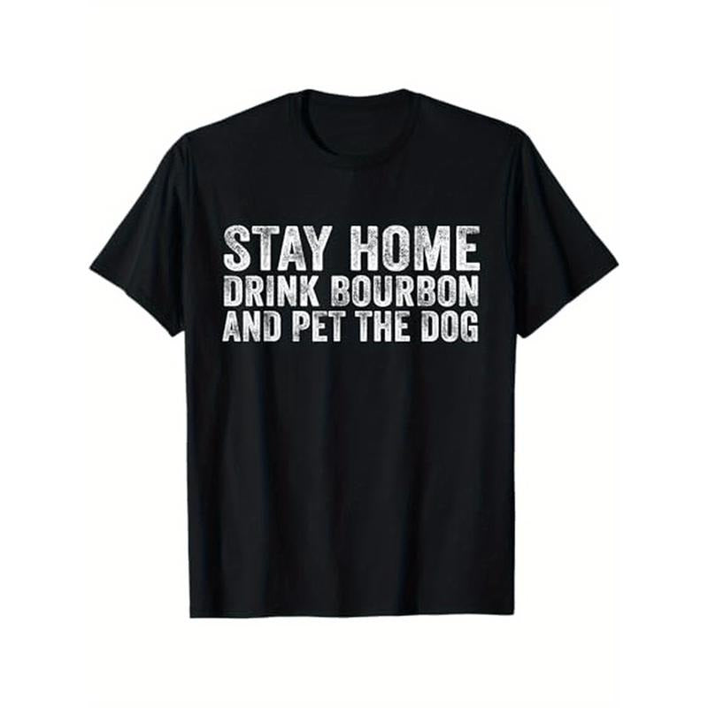 Men'S Casual Cotton T-Shirt with "Stay Home Drink Bourbon And Pet The Dog" Print