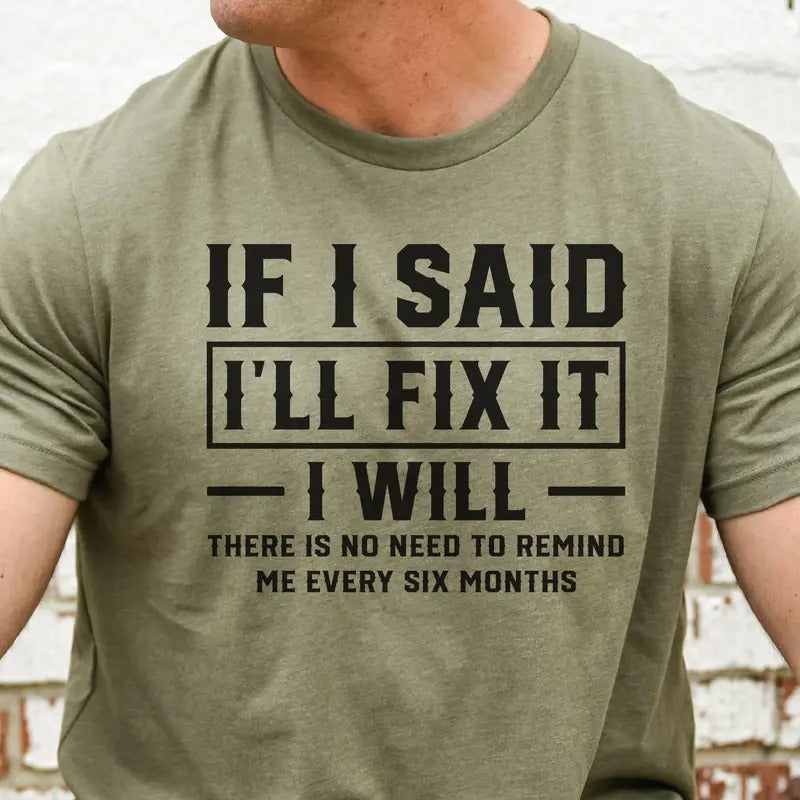 Men's If I Said I'll Fix It Tee Dad Handyman Gift Sweatshirt Construction Tshirt If I said I'll Fix it I Will Gift Tee...