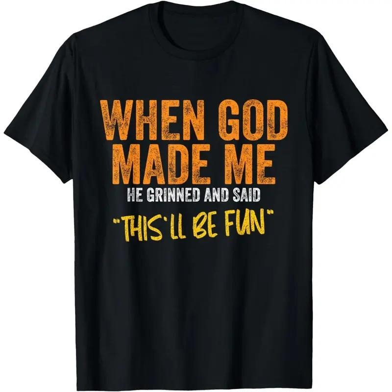 Men's When God Made Me Funny Quote T-Shirt Short Sleeve Cotton Casual Tee, Gift for Men for Woman, Pullover Y2k Back to...