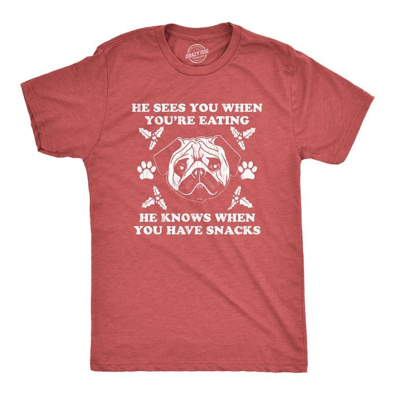 Mens He Sees You When You're Eating He Knows When You Have Snacks T Shirt Christmas Pug Tee Mens Funny T Shirts Cool...