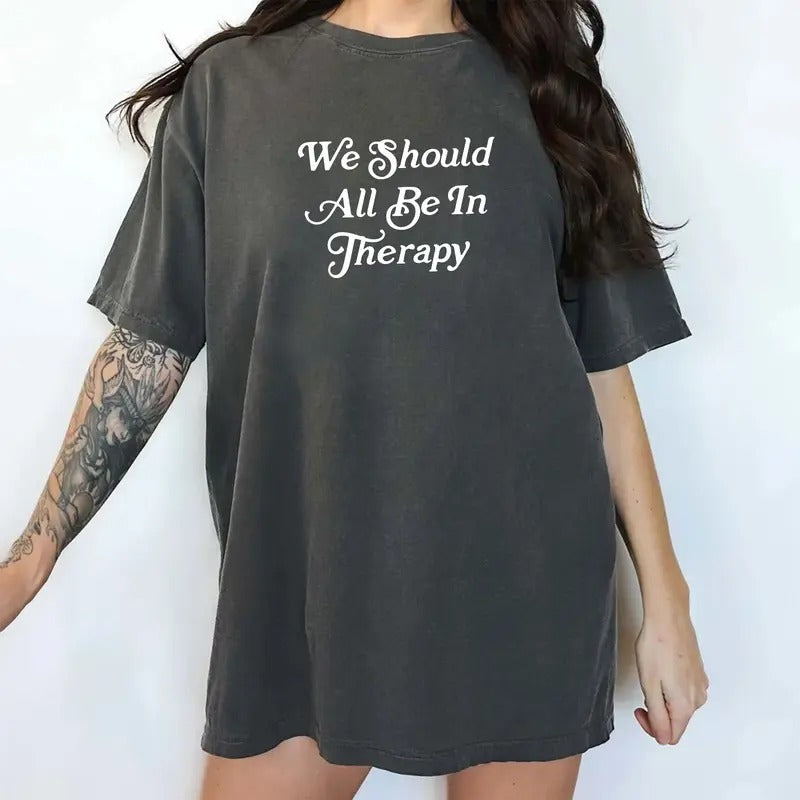 Mental Health Comfort Colors Shirt, We Should All Be In Therapy T-shirt, Anxiety Shirt, Therapist Tee, Funny Women...