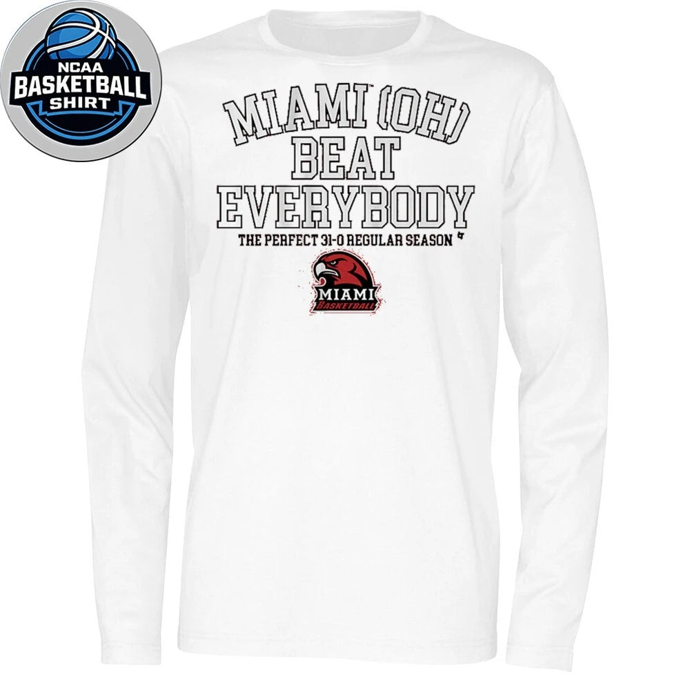 Miami (OH) Basketball Miami Beat Everybody The Perfect 31-0 Regular Season Logo T-Shirt