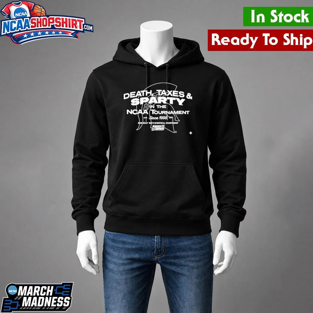 Michigan State Spartans MBB Death, Taxes, &amp; Sparty In The NCAA Tournament Shirt