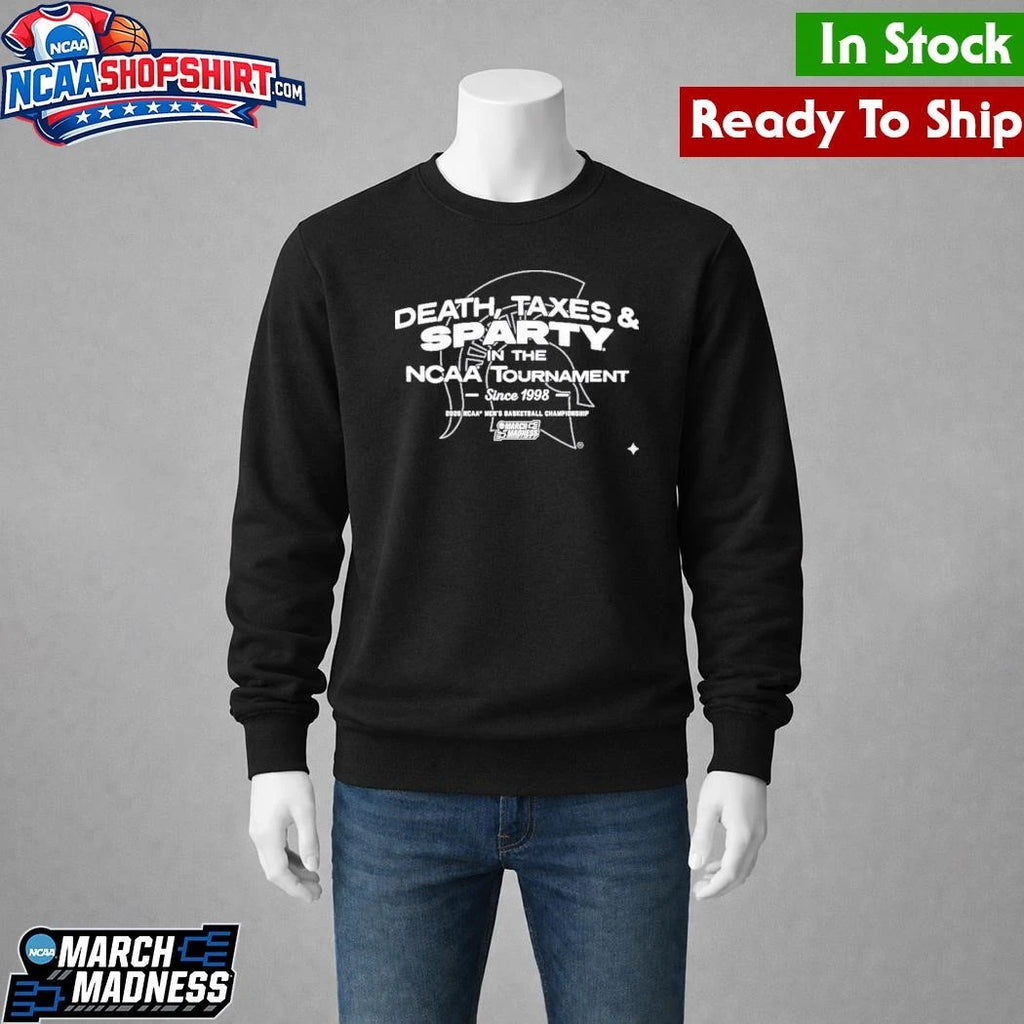 Michigan State Spartans MBB Death, Taxes, &amp; Sparty In The NCAA Tournament Shirt