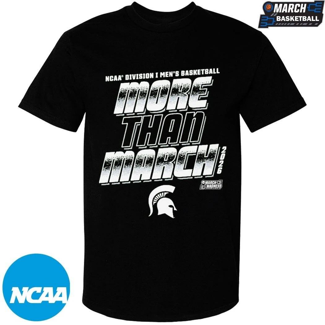 Michigan State Spartans More Than March NCAA Division I Men’s Basketball March Madness 2026 T-shirts