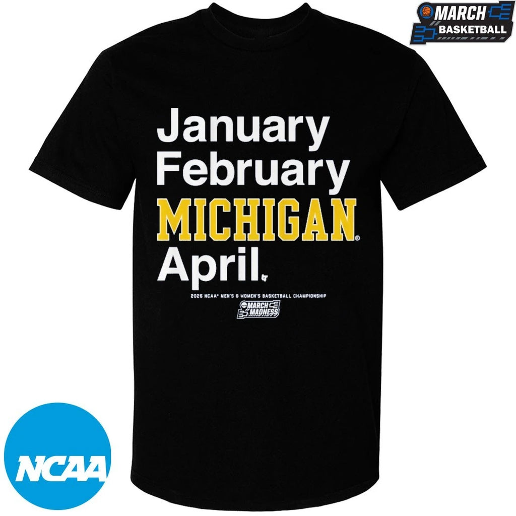 Michigan Wolverines January February April NCAA Men’s &amp; Women’s Basketball Champions 2026 March Madness Month T-shirts