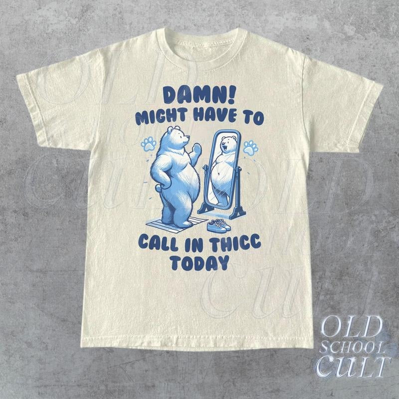 Might Have To Call In Thicc Today T-Shirt, Retro Unisex T Shirt, Funny T Shirt, Meme T Shirt, Relaxed Cotton Shirt, Funny...
