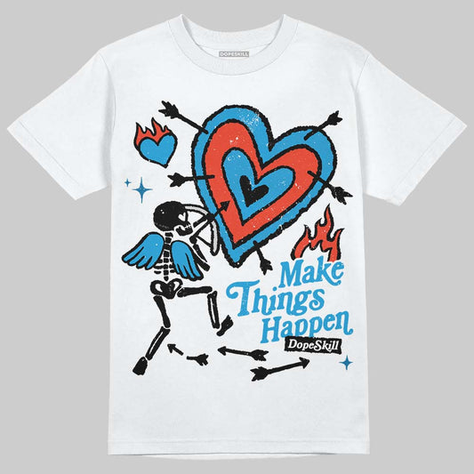 Military Blue 4s DopeSkill T-Shirt Make Things Happen Graphic