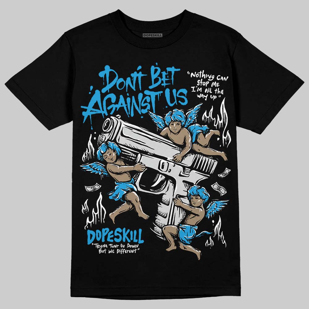 Military Blue 4s DopeSkill T-Shirt Don't Bet Against Us Graphic