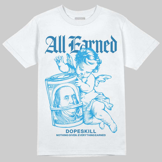 Military Blue 4s DopeSkill T-Shirt All Earned Graphic