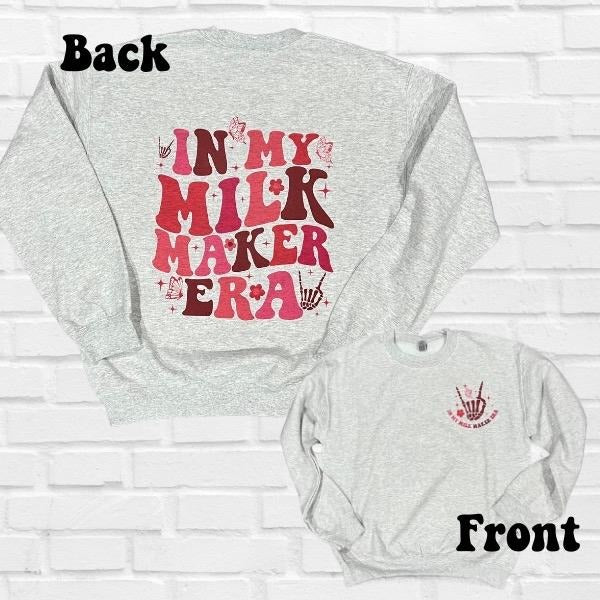 Milk Makin Era Choose between T-Shirt or Crewneck for Nursing Mamas Comfy and soft Hoodie, Sweatshirt | HypeCrazeTee.com