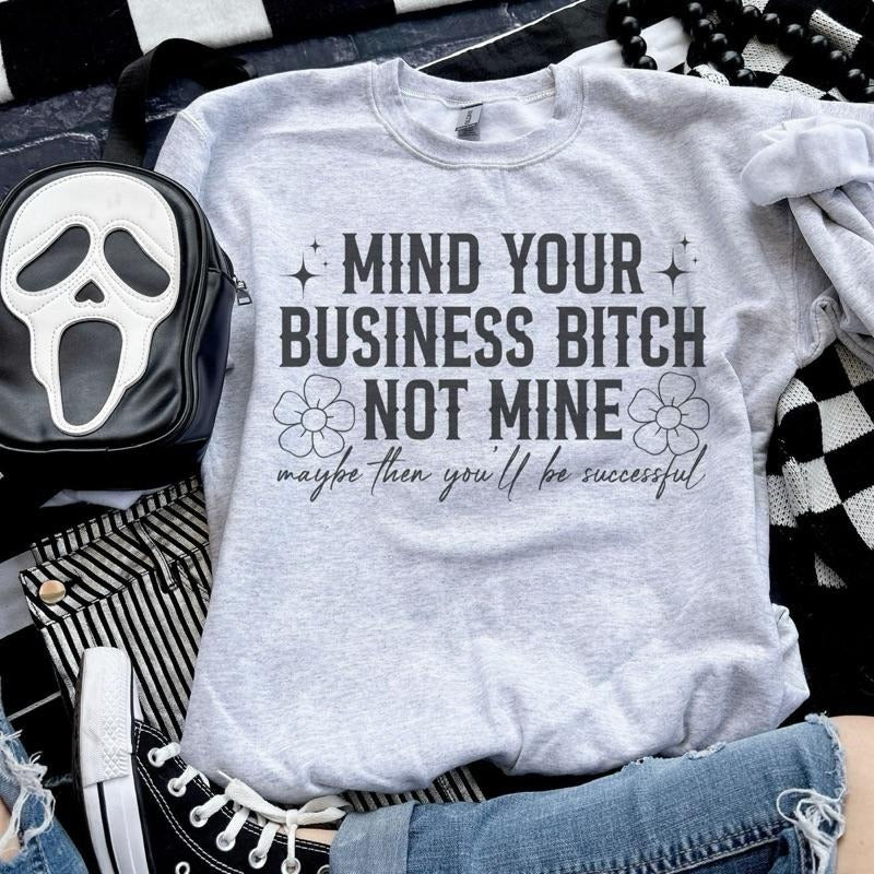 Mind Your Business B* Not Mine Maybe Ash Grey Sublimation T-Shirts, Hoodie, Sweatshirt
