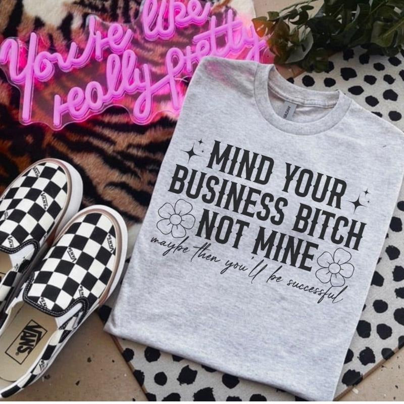 Mind Your Business B Not Mine Bleached Shirt Gildan T-Shirts, Hoodie, Sweatshirt