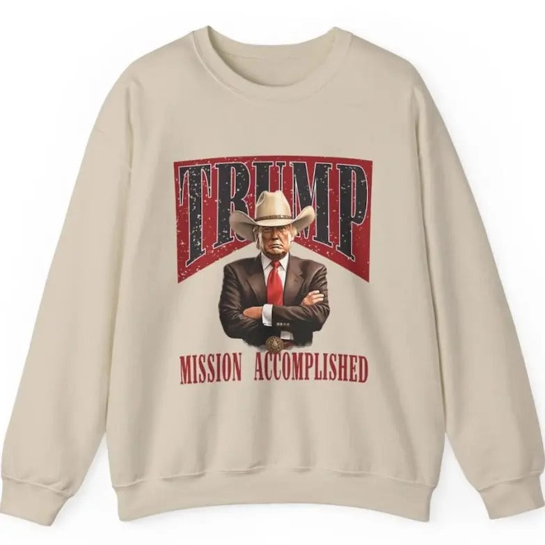 Mission Accomplished sweatshirt, Trump Won Again sweatshirt, Donald Trump Cowboy, Trump Victory 2024, Trump Vance 2024...
