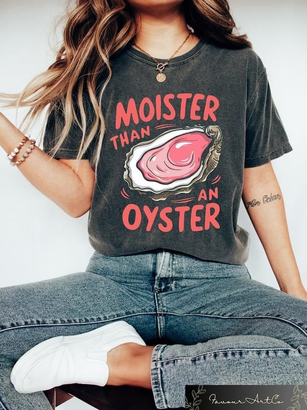 Moister Than An Oyster Shirt, Retro Funny Graphic Tee, Unique Humor T-Shirt, Cool Gift Idea, Trendy Casual Wear, Fun...