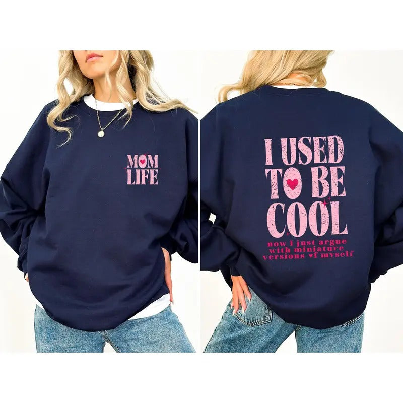 Mom Life, Used To Be Cool, Mama, Mother's Day Sweatshirt, Women's Crew Neck, Crewneck T-Shirts, Hoodie | HypeCrazeTee.com