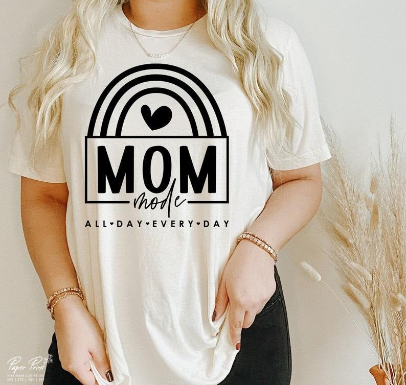 Mom Mode All Day Every Day shirt, Gift for mom shirt, Mom shirt, Mom quote Hoodie and Sweater; T-shirt Sweatshirt