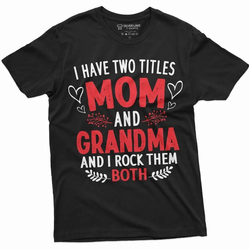 Mom and Grandma two titles T-shirt Funny Gift Idea Tee shirt Unisex shirt Hoodie, Sweatshirt | HypeCrazeTee.com