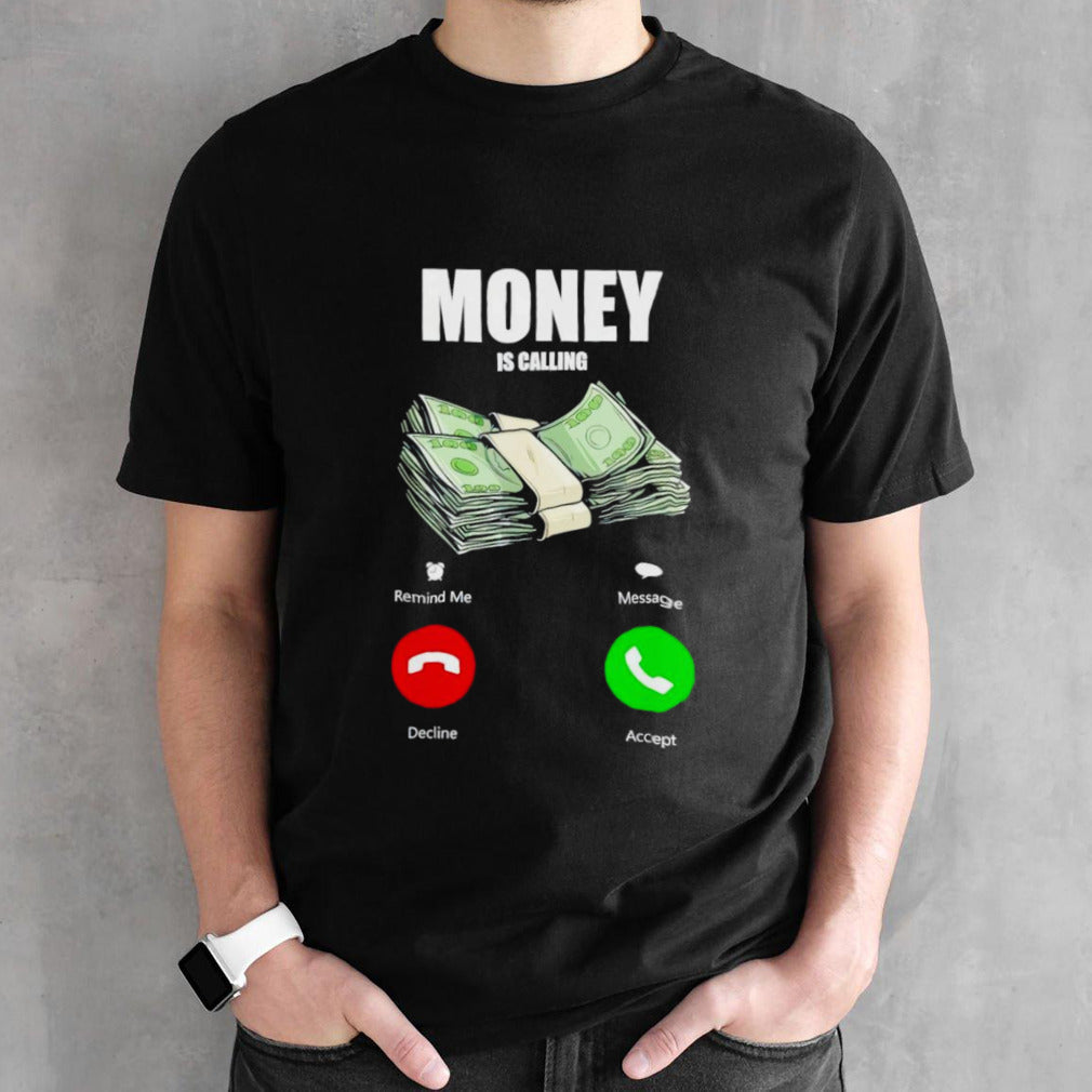 Money Is Calling T-Shirt
