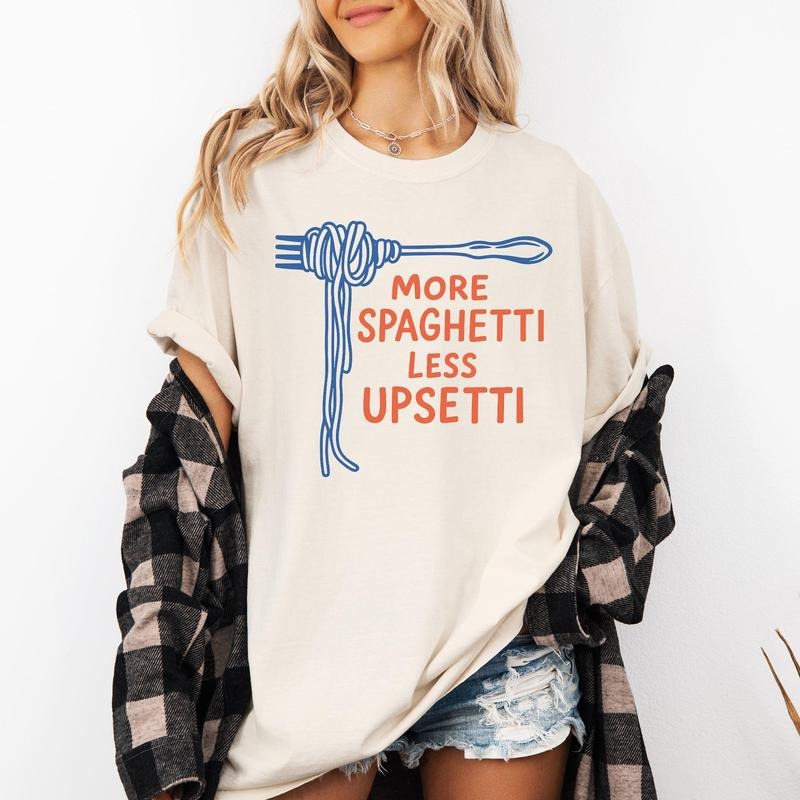 More Spaghetti, Less Upsetti, Funny, Cute, Pun, Comfort Colors T-Shirt, Women's Comfort Colors Tee Hoodie, Sweatshirt