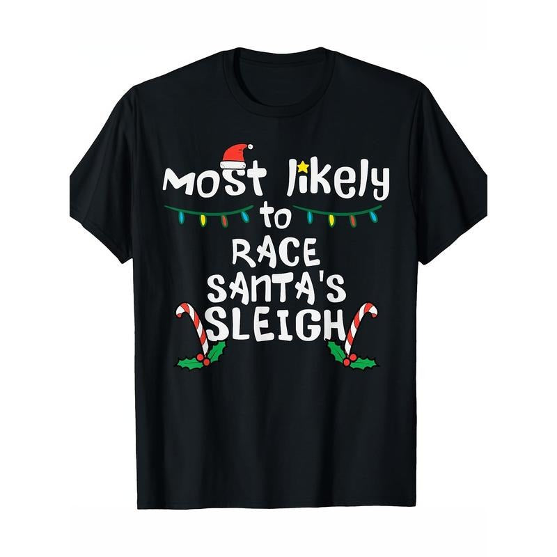 Most likely Race Santa Sleigh Christmas Christmas Family Boy Men's T-shirt Made in USA Hoodie, Sweatshirt | HypeCrazeTee.com