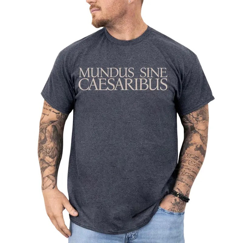 Mundus Sine Caesaribus Graphic Tee, A World Without Caesars T-shirt For Men, Gift For Him Hoodie, Sweatshirt