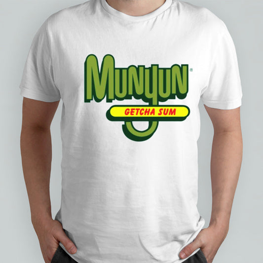 Munyun getcha sum shirt