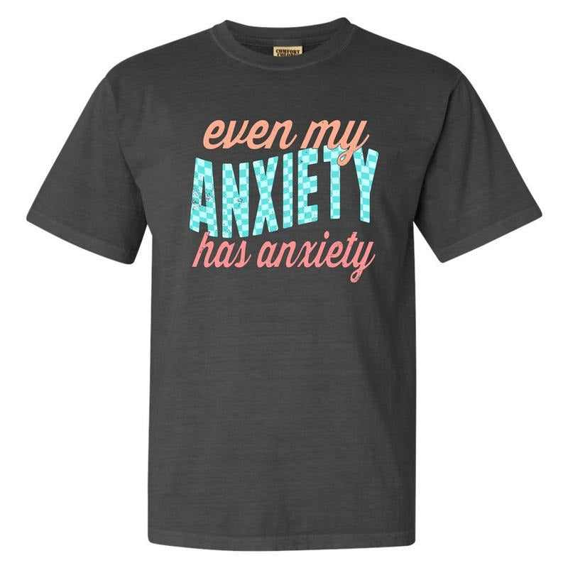 My Anxiety Has Anxiety Comfort Colors T-Shirt 'NLB' Hoodie, Sweatshirt | HypeCrazeTee.com