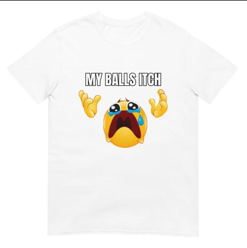 My Balls Itch Shirt Funny Sarcastic T-Shirt Hoodie, Sweatshirt | HypeCrazeTee.com