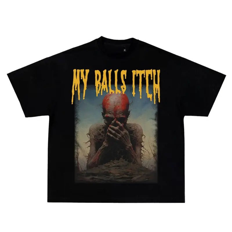 My Balls Itch Obnoxious Metal Shirt Offensive Shirt Dark Humor Inappropriate Meme Shirt Sarcastic Shirt Ironic T-Shirts, Hoodie, Sweatshirt