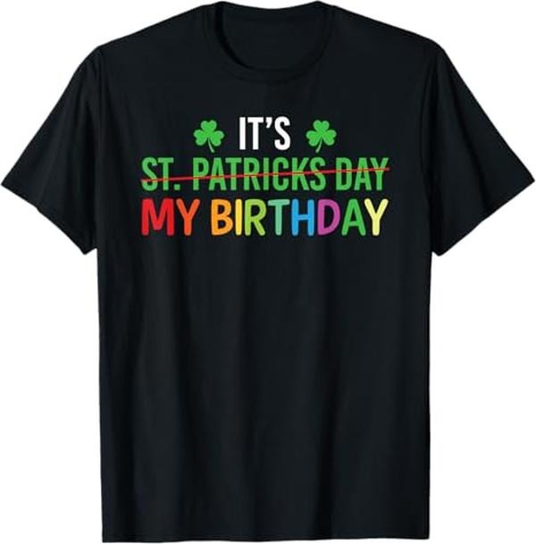 My Birthday St Patrick's Day 2025 Funny Shamrock Men Women T-Shirt