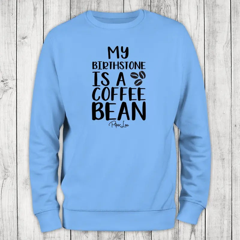 My Birthstone Is A Coffee Bean Sweatshirt, #cute #coffee #zodiac #birthstone T-Shirts, Hoodie | HypeCrazeTee.com