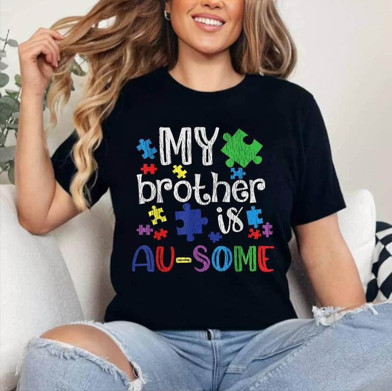 My Brother Is Awesome Sister Autistic Autism Awareness T-Shirt ,Unisex Cotton, Top Womenswear Hoodie, Sweatshirt