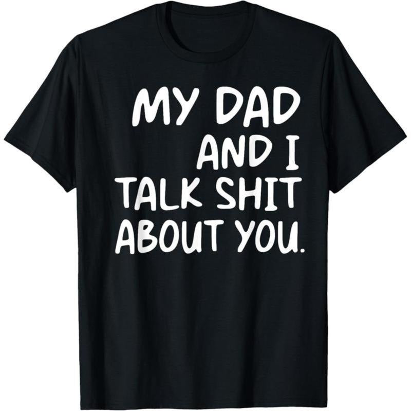 My Dad And I Talk Shit About You Dad Apparel Funny Dad T-Shirt ,Made in USA Hoodie, Sweatshirt | HypeCrazeTee.com