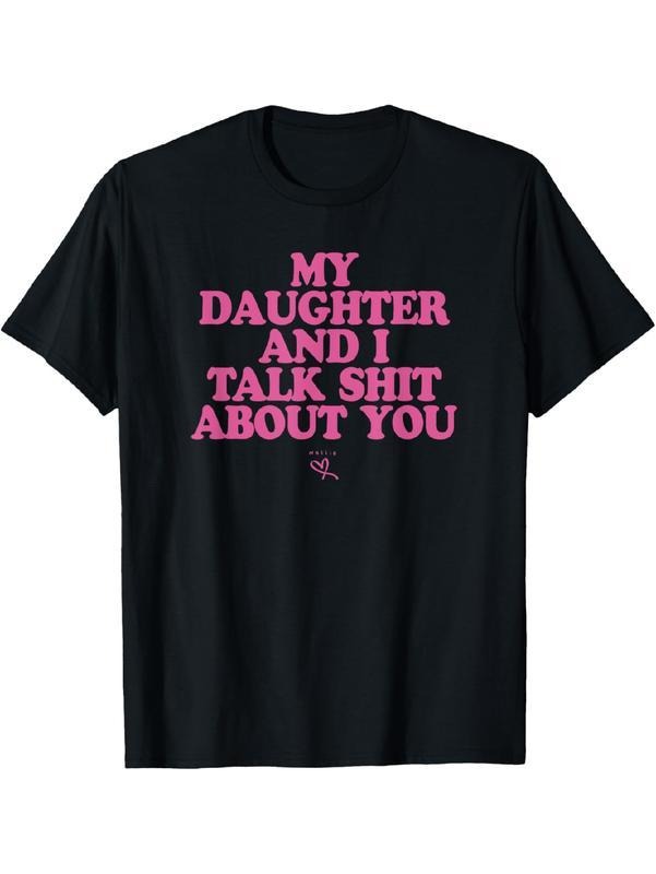 My Daughter and I Talk Shit About You  Funny Gift for Mom T-Shirt Summer Streetwear, Gift for Men for Woman Casual Top...
