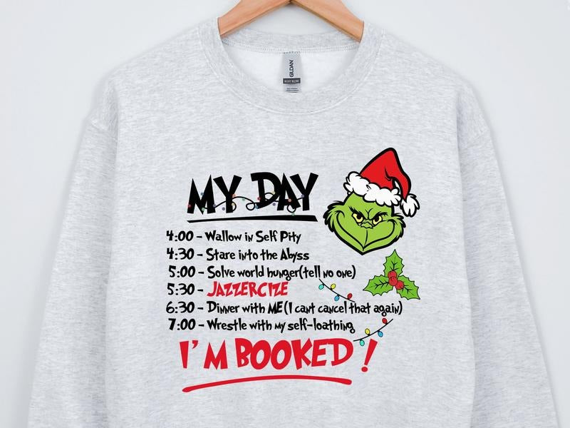 My Day I Am Booked Grinch Christmas Crewneck Sweatshirt, Hoodie, T-shirt | HypeCrazeTee.com
