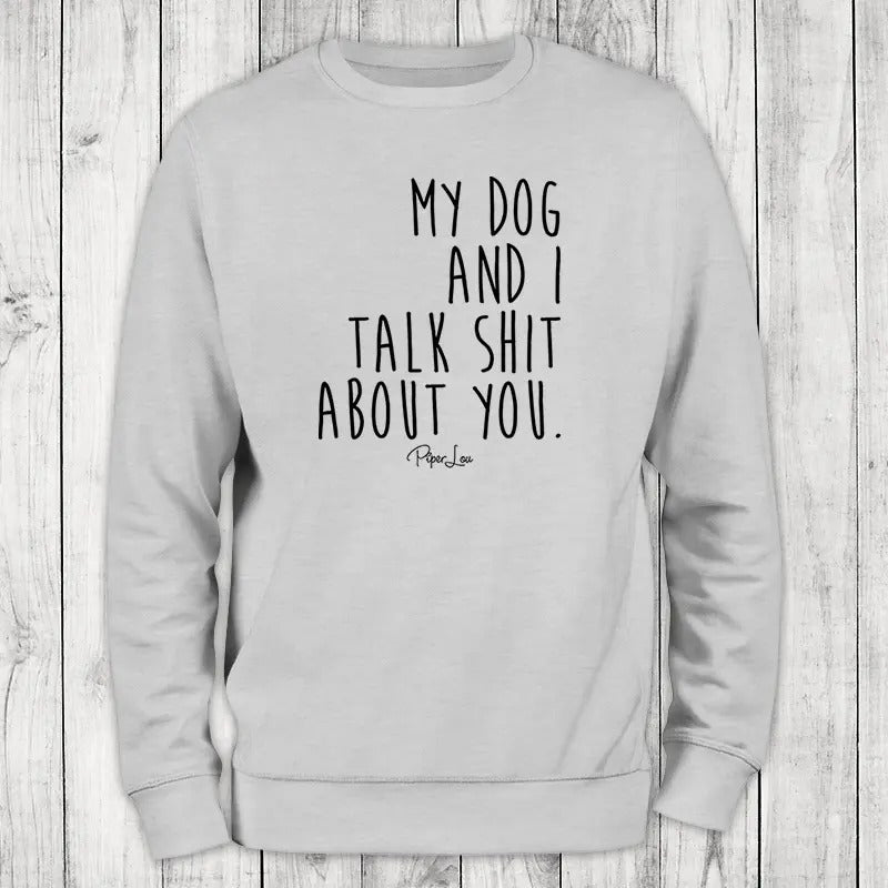 My Dog And I Talk Sh*t About You Sweatshirt, #cute #dog #pets T-Shirts, Hoodie | HypeCrazeTee.com